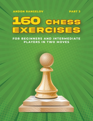 600 Checkmate Chess Puzzles in One Move, Part 1 by Andon Rangelov