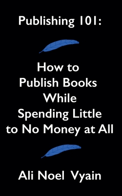 Publishing 101: How to Publish Books While Spending Little to No Money at All