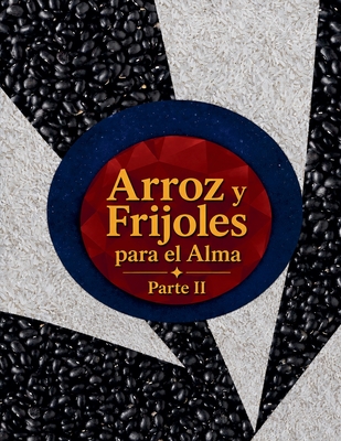 Arroz y Frijoles para el Alma Parte II