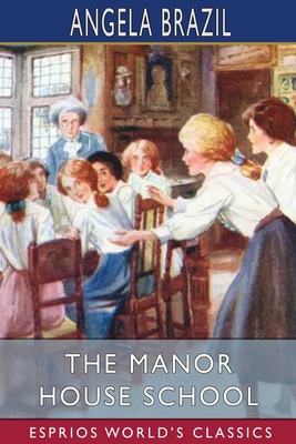 The Manor House School (Esprios Classics): Illustrated by A. A. Dixon
