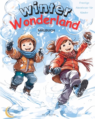 Winter Wonderland: Frostige Abenteuer für Kinder: Magisches Malbuch: 50 WUNDERBARE, einzigartige Szenen der Winterfreude Kids