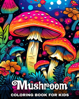 Mushroom Coloring Book for Kids: Magical Mushrooms Coloring Pages for Kids with Cute Mushroom Designs to Color
