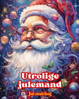 Utrolige julemand - Jul malebog - Dejlige vinter- og julemandsillustrationer at nyde: En ideel bog til at tilbringe den mest behagelige og afslappende