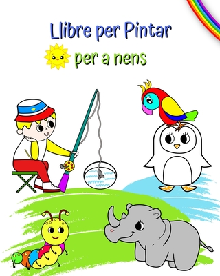 Llibre per Pintar per a nens: Imatges grans i boniques per pintar per a nens a partir de 3 anys