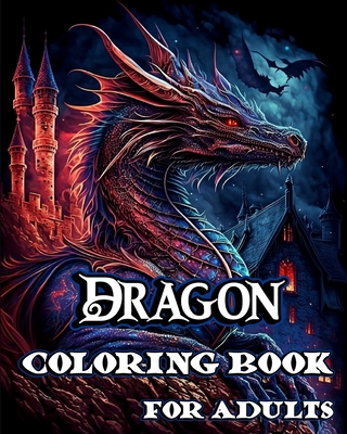 Awesome Dragon Coloring Book: Fun Colouring Books for Relaxation and Stress Relief. Cool Mandala Patterns Gift for Adults, Men, Women, Kids, Grown Ups [Book]