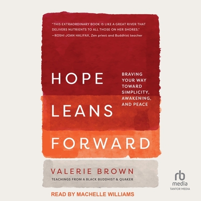 Hope Leans Forward: Braving Your Way Toward Simplicity, Awakening, and Peace