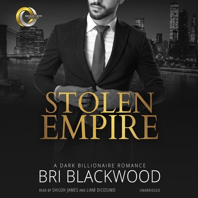 Stolen Empire: A Dark Billionaire Romance