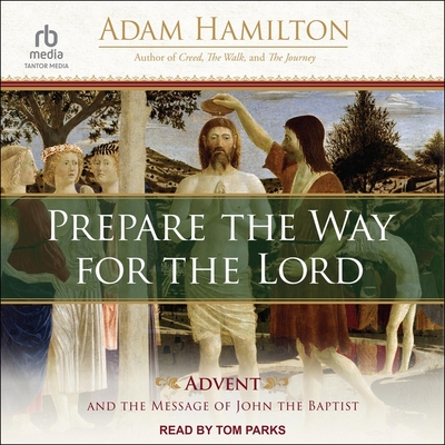 Prepare the Way for the Lord: Advent and the Message of John the Baptist