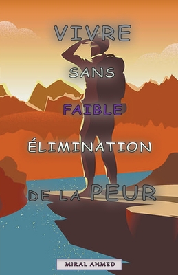 Vivre sans faible élimination de la peur