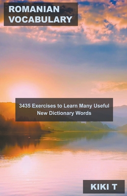 Romanian Vocabulary: 3435 Exercises to Learn Many Useful New Dictionary Words