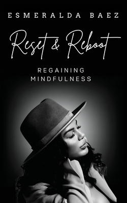 Reset and Reboot: Regaining Mindfulness