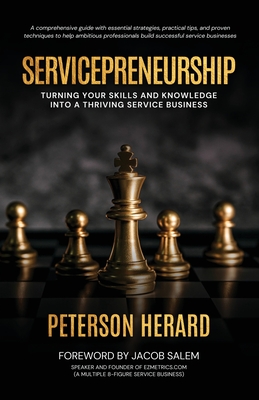 Servicepreneurship: Launch Your Profitable Service Business with Confidence