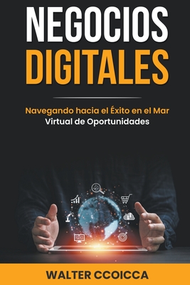 Negocios digitales: Navegando hacia el éxito en el mar virtual de oportunidades