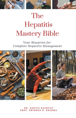 The Hepatitis Mastery Bible: Your Blueprint for Complete Hepatitis Management