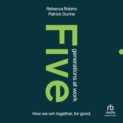 Five Generations at Work: How We Win Together, for Good