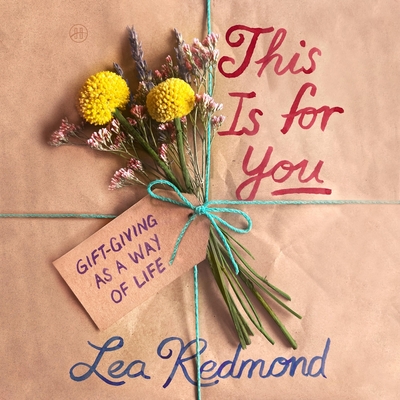 This Is for You: Gift-Giving as a Way of Life