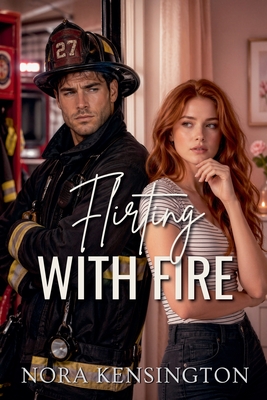 Flirting with Fire