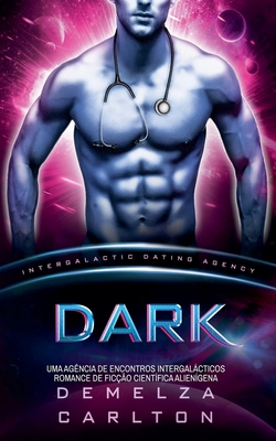Dark: Uma Agência de Encontros Intergalácticos Romance de Ficção Científica Alienígena