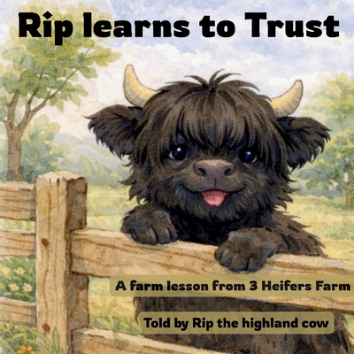 Rip Learns to Trust: A farm lesson by 3 Heifers Farm