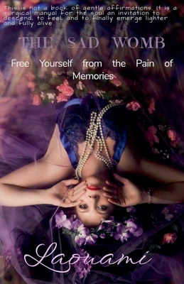 The Sad Womb - Free Yourself from the Pain of Memories