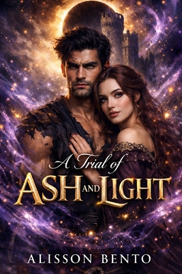 A Trial of Ash and Light: They were sworn enemies. Now, they are each other′s only hope.