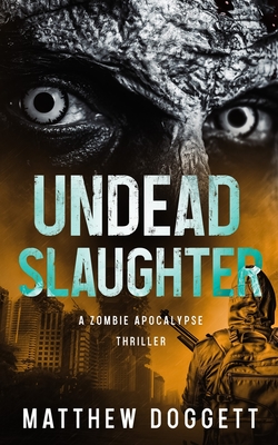 Undead Slaughter: A Zombie Apocalypse Thriller
