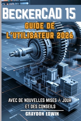 BeckerCAD 15 GUIDE DE L'UTILISATEUR 2026