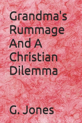Grandma's Rummage And A Christian Dilemma