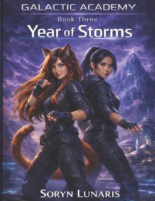 Year of Storms: Galactic Academy Book Three