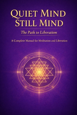 Quiet Mind Still Mind: The Path to Liberation