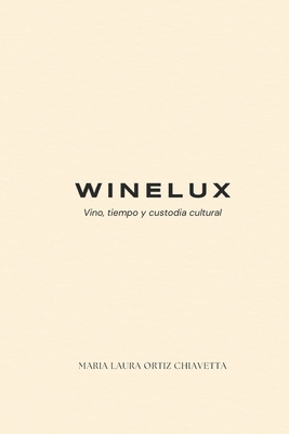 Winelux: Vino, tiempo y custodia cultural