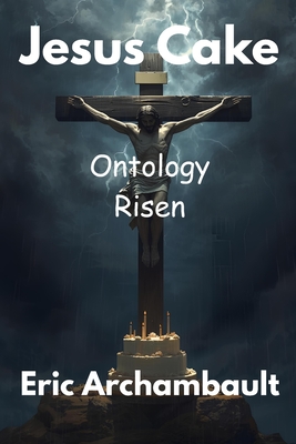 Jesus Cake: Ontology Risen