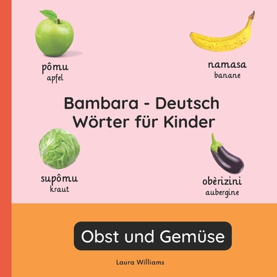 Bambara - Deutsch Wörter für Kinder - Obst und Gemüse: Bambara Lernen für Kinder und Anfänger - Zweisprachiges Bilderbuch auf Bambara mit deutschen Üb