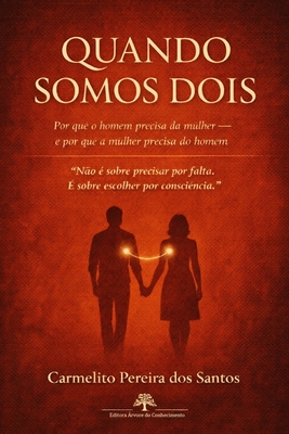 Quando Somos Dois: Por que o homem precisa da mulher - e por que a mulher precisa do homem