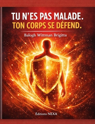 Tu n'es pas malade. Ton corps se défend