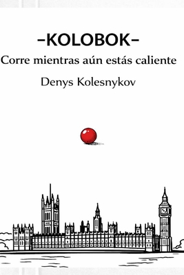 KOLOBOK Corre mientras aún estás caliente: Una fábula urbana filosófica sobre el movimiento, la libertad y la elección