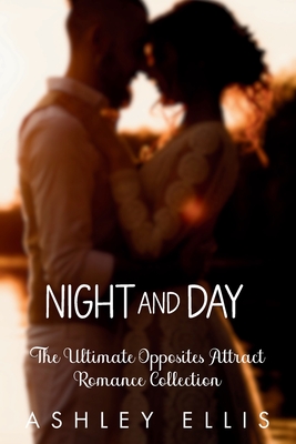 Night And Day: The Ultimate Opposites Attract Romance Collection