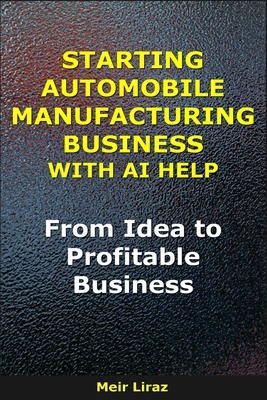 How to Start an Automobile Manufacturing Business With AI Help: From Idea to Profitable Business