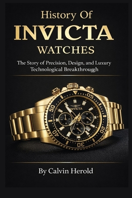 History Of Invicta Watches: The Story of Precision, Design, and Luxury Technological Breakthrough