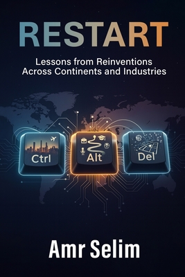 Restart: Lessons From Reinventions Across Continents and Industries