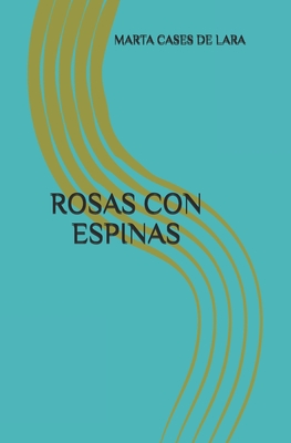 Rosas Con Espinas: Heridas En El Corazon