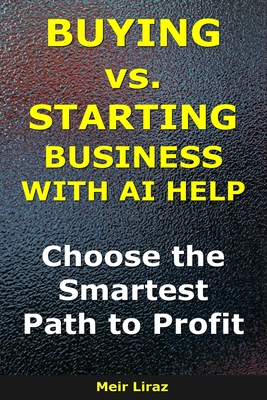Buying vs. Starting a Business With AI Help: Choose the Smartest Path to Profit