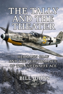 The Tally and the Theater: Hermann Graf and the Performance of the Luftwaffe Ace