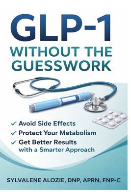 GLP-1 Without the Guesswork: Avoid Side Effects, Protect Your Metabolism, and Get Better Results with a Smarter Approach