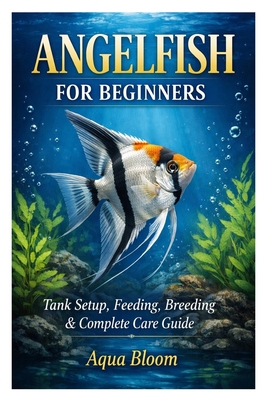 Angelfish for Beginners: Tank Setup, Feeding, Breeding & Complete Care Guide