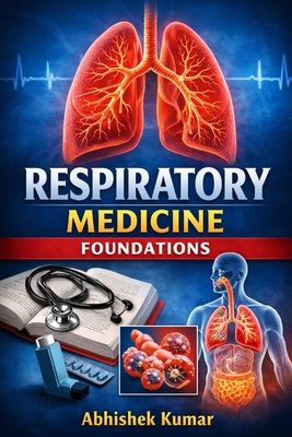 Respiratory Medicine Foundations: Principles of Pulmonary Structure, Function, and Clinical Care