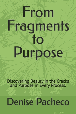 From Fragments to Purpose: Discovering Beauty in the Cracks and Purpose in Every Process.