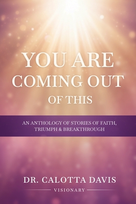 You Are Coming Out of This: Testimonies of Survival and Overcoming Trauma