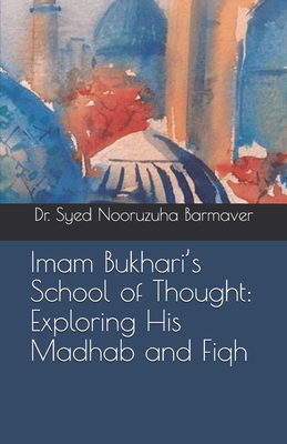 Imam Bukhari's School of Thought: Exploring His Madhab and Fiqh