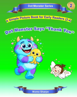 Dot Monster Says "Thank You": A Simple Picture Book for Early Readers (2-4)